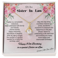 To Our Sister - In - Law.  Alluring Beauty Necklace - Happy 80th Birthday.