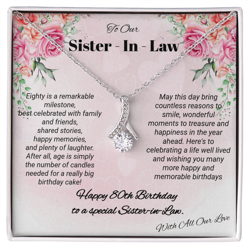 To Our Sister - In - Law.  Alluring Beauty Necklace - Happy 80th Birthday.